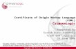 Copyright 2004 Private & Confidential 1 Certificate of Origin Markup Language (COML) CrimsonLogic Presented by Suresh Kumar Kantholy Trade and Logistics.