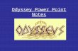 Odyssey Power Point Notes. Homeric Epics Iliad and the Odyssey Composed in Greece around 750-725 B.C. First told orally or sang Put into writing generations.