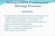 Independent Contractor Hiring Process PURPOSE:  To outline the procedure for determining use of Independent Contractor Agreements (also called: service.