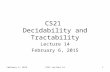 February 6, 2015CS21 Lecture 141 CS21 Decidability and Tractability Lecture 14 February 6, 2015.