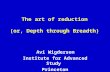 The art of reduction (or, Depth through Breadth) Avi Wigderson Institute for Advanced Study Princeton.