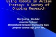 Using Robots in Autism Therapy: A Survey of Ongoing Research Marjorie Skubic Associate Professor Electrical and Computer Engineering Dept. Computer Science.