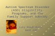 Autism Spectrum Disorder (ASD) Eligibility, Programs, and the Family Support Subsidy Lucy Hough-Waite Kent ISD.