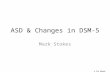 © Dr Mark Stokes ASD & Changes in DSM-5 Mark Stokes.