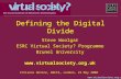 Www.virtualsociety.org.uk Defining the Digital Divide Steve Woolgar ESRC Virtual Society? Programme Brunel University  Citizens.