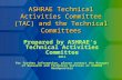 ASHRAE Technical Activities Committee (TAC) and the Technical Committees Prepared by ASHRAE’s Technical Activities Committee 2013 For further information,