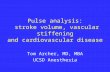 Pulse analysis: stroke volume, vascular stiffening and cardiovascular disease Tom Archer, MD, MBA UCSD Anesthesia.