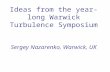 Ideas from the year-long Warwick Turbulence Symposium Sergey Nazarenko, Warwick, UK.