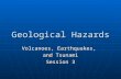 Geological Hazards Volcanoes, Earthquakes, and Tsunami Session 3.