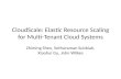CloudScale: Elastic Resource Scaling for Multi-Tenant Cloud Systems Zhiming Shen, Sethuraman Subbiah, Xiaohui Gu, John Wilkes.