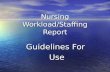 Nursing Workload/Staffing Report Guidelines For Use.