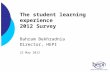 The student learning experience 2012 Survey Bahram Bekhradnia Director, HEPI 22 May 2012.