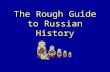 The Rough Guide to Russian History. In the beginning of the 20 th Century Russia was ruled by a Tsar and Russian society was based on a hierarchical class.