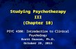Studying Psychotherapy III (Chapter 10) PSYC 4500: Introduction to Clinical Psychology Brett Deacon, Ph.D. October 29, 2013.