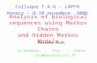Analysis of biological sequences using Markov Chains and Hidden Markov Models Bernard PRUM, La genopole – Evry – France prum@genopole.cnrs.fr Colloque.