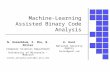 Machine-Learning Assisted Binary Code Analysis N. Rosenblum, X. Zhu, B. Miller Computer Sciences Department University of Wisconsin - Madison {nater,jerryzhu,bart}@cs.wisc.edu.