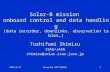 2006/4/17Extended SOT17@NAOJ1 Solar-B mission onboard control and data handling (data recorder, downlinks, observation tables…) Toshifumi Shimizu ISAS/JAXA.