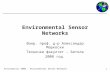 1 Enviromatics 2008 - Environmental Sensor Networks Environmental Sensor Networks Вонр. проф. д-р Александар Маркоски Технички факултет