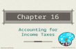 © 2004 The McGraw-Hill Companies, Inc. McGraw-Hill/Irwin Chapter 16 Accounting for Income Taxes.