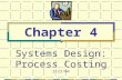Systems Design: Process Costing 2/23/04 Chapter 4.