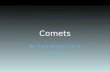 Comets By: Kaya Umeda, Cierra Yoshikawa. What is a Comet? Small, icy celestial body that orbits around the sun.