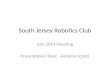 South Jersey Robotics Club July 2014 Meeting Presentation Topic –Arduino (cont)