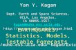 Yan Y. Kagan Dept. Earth and Space Sciences, UCLA, Los Angeles, CA 90095-1567, kagan@moho.ess.ucla.edu, kagan.htmlkagan@moho.ess.ucla.edu.