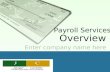 [INSERT YOUR LOGO HERE] Enter company name here Payroll Services Overview.