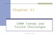 IBUS 618, Dr. Yang1 Chapter 11 IHRM Trends and Future Challenges.