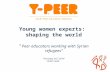 Young women experts: shaping the world “ Peer educators working with Syrian refugees” Thursday 24.7.2014 13:00-14:00.