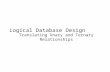 Logical Database Design Translating Unary and Ternary Relationships.