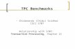 TPC Benchmarks - Chidananda (Chidu) Sridhar CSCI 5707 Relationship with 5707: Transaction Processing, Chapter 21.