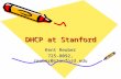 DHCP at Stanford Kent Reuber 725-8092, reuber@stanford.edu.