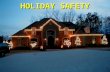 HOLIDAY SAFETY. The Stats 8,700 people injured each year 8,700 people injured each year –Falls –Cuts –Shocks 400 fires annually 400 fires annually –20.