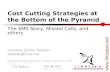 Www.lirneasia.net Cost Cutting Strategies at the Bottom of the Pyramid The SMS Story, Missed Calls, and others Lorraine Carlos Salazar salazar@lirne.net.