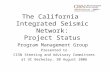 The California Integrated Seismic Network: Project Status Program Management Group Presented to CISN Steering and Advisory Committees at UC Berkeley, 30.