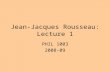Jean-Jacques Rousseau: Lecture 1 PHIL 1003 2008-09.