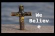 We Believe. The Book of ACTS Sequel to Luke Written by Luke- to “Theophilus” Telling the story of how Jesus’ followers were empowered & guided by the.