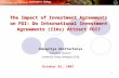 1 The Impact of Investment Agreements on FDI: Do International Investment Agreements (IIAs) Attract FDI? Debapriya Bhattacharya Executive Director Centre.