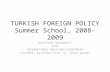 TURKISH FOREIGN POLICY Summer School, 2008-2009 HACETTEPE UNIVERSITY FEAS INTERNATIONAL RELATIONS DEPARTMENT LECTURER: Assistant Prof. Dr. Özlen Çelebi.