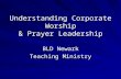 Understanding Corporate Worship & Prayer Leadership BLD Newark Teaching Ministry.