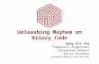 Unleashing Mayhem on Binary Code Sang Kil Cha Thanassis Avgerinos Alexandre Rebert David Brumley Carnegie Mellon University.