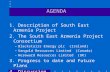 AGENDA 1. Description of South East Armenia Project 2. The South East Armenia Project Consortium –Blackstairs Energy plc (Ireland) –Vangold Resources Limited.