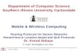 Kemal AkkayaMobile & Wireless Computing 1 Department of Computer Science Southern Illinois University Carbondale Mobile & Wireless Computing Routing Protocols.