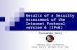 Results of a Security Assessment of the Internet Protocol version 6 (IPv6) Fernando Gont DEEPSEC 2011 Conference Viena, Austria, November 15-18, 2011.