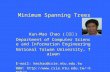 Minimum Spanning Trees Kun-Mao Chao ( 趙坤茂 ) Department of Computer Science and Information Engineering National Taiwan University, Taiwan E-mail: kmchao@csie.ntu.edu.tw.