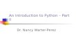 An Introduction to Python – Part II Dr. Nancy Warter-Perez.