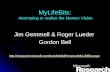1 MyLifeBits: Attempting to realize the Memex Vision Jim Gemmell & Roger Lueder Gordon Bell .