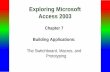 Exploring Microsoft Access 2003 Chapter 7 Building Applications: The Switchboard, Macros, and Prototyping.