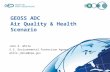 GEOSS ADC Air Quality & Health Scenario John E. White U.S. Environmental Protection Agency white.johne@epa.gov.